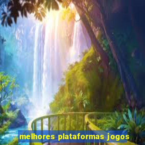 melhores plataformas jogos